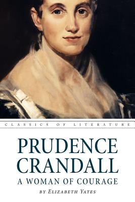 Prudence Crandall a Woman of Courage Paperback Createspace Independent Publishing Platform