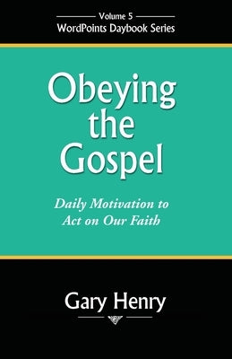 Obeying the Gospel: Daily Motivation to Act on Our Faith Paperback Wordpoints
