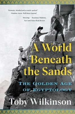 A World Beneath the Sands: The Golden Age of Egyptology Paperback W. W. Norton & Company