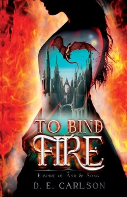 To Bind Fire Paperback D. C. Mountain Publishing