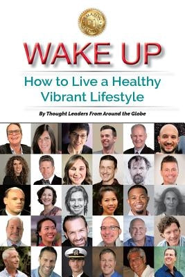Wake Up: How to Live a Healthy Vibrant Lifestyle Paperback Wake Up Inc