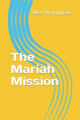 The Mariah Mission Paperback Independently Published