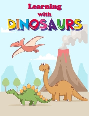 Learning with Dinosaurs: Preschool number tracing and Fun Activity Book for Kids Ages 4-8 Paperback Independently Published