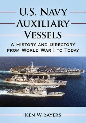 U.S. Navy Auxiliary Vessels: A History and Directory from World War I to Today Paperback McFarland and Company, Inc.
