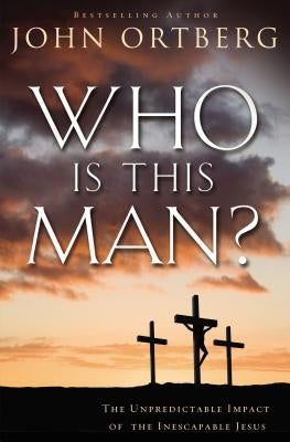 Who Is This Man?: The Unpredictable Impact of the Inescapable Jesus Paperback Zondervan