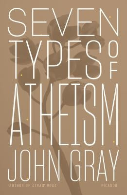 Seven Types of Atheism Paperback Picador USA