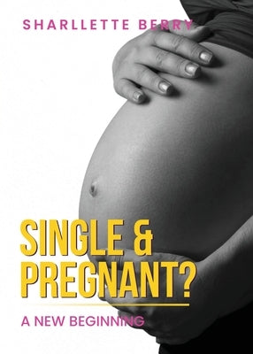 Single and Pregnant? Paperback Grow Move Forward, LLC