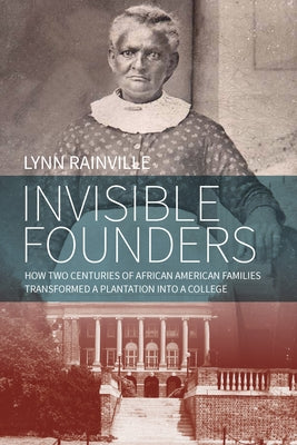 Invisible Founders: How Two Centuries of African American Families Transformed a Plantation Into a College Paperback Berghahn Books