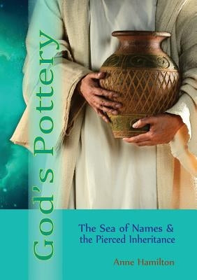 God's Pottery: The Sea of Names and the Pierced Inheritance Paperback Armour Books