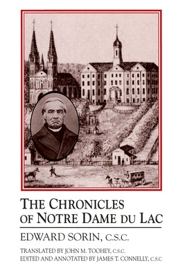 Chronicles of Notre Dame de Lac: A Notre Dame Sesquicentennial Book Paperback University of Notre Dame Press