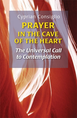 Prayer in the Cave of the Heart: The Universal Call to Contemplation Paperback Liturgical Press