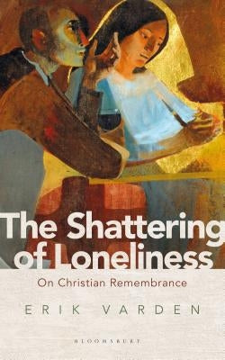 The Shattering of Loneliness: On Christian Remembrance Paperback Bloomsbury Continuum