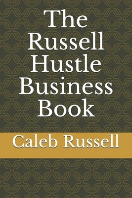 The Russell Hustle Business Book Paperback Independently Published