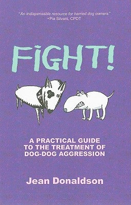 Fight!: A Practical Guide to the Treatment of Dog-Dog Aggression Paperback Dogwise Publishing