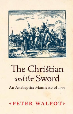 The Christian and the Sword: An Anabaptist Manifesto of 1577 Paperback Plough Publishing House