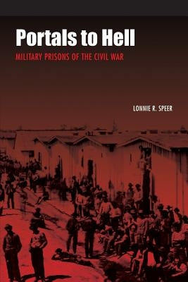 Portals to Hell: Military Prisons of the Civil War Paperback Bison