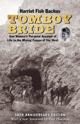 Tomboy Bride, 50th Anniversary Edition: One Woman's Personal Account of Life in Mining Camps of the West Paperback West Margin Press