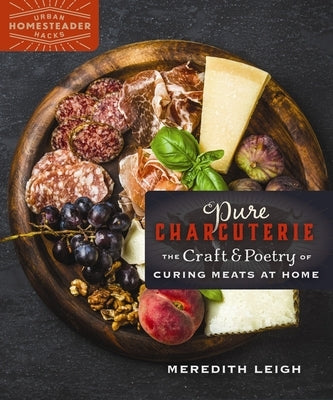 Pure Charcuterie: The Craft and Poetry of Curing Meats at Home Paperback New Society Publishers