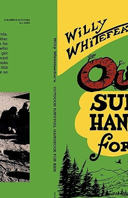 Willy Whitefeather's Outdoor Survival Handbook for Kids Roberts Rinehart Publishers