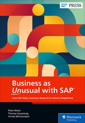 Business as Unusual with SAP: How Leaders Navigate Industry Megatrends by Saueressig, Thomas
