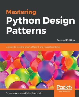Mastering Python Design Patterns Paperback Packt Publishing