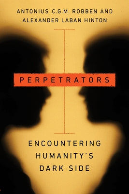 Perpetrators: Encountering Humanity's Dark Side Paperback Stanford University Press