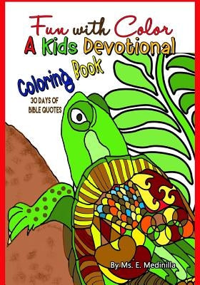 Fun with Color A Kids Devotional Coloring Book with 30 Days of Bible Quotes Paperback Createspace Independent Publishing Platform