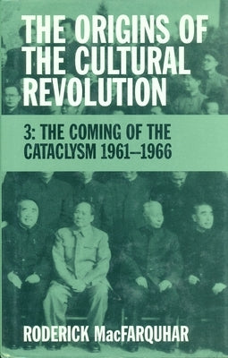 The Origins of the Cultural Revolution: The Coming of the Cataclysm, 1961-1966 Paperback Columbia University Press
