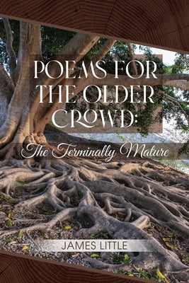 Poems for the Older Crowd: The Terminally Mature Paperback Dorrance Publishing Co.