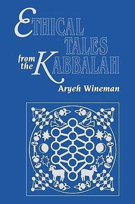 Ethical Tales from the Kabbalah: Stories from the Kabbalistic Ethical Writings Paperback University of Nebraska Press