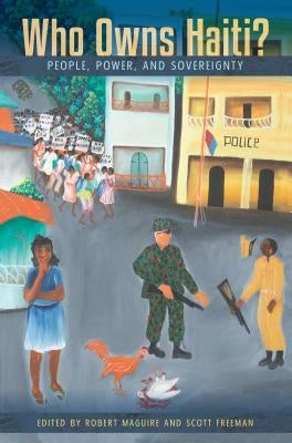 Who Owns Haiti?: People, Power, and Sovereignty Paperback University Press of Florida