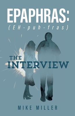 Epaphras: The Interview Paperback Trilogy Christian Publishing