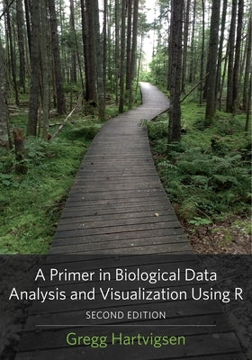 A Primer in Biological Data Analysis and Visualization Using R Paperback Columbia University Press