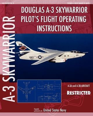 Douglas A-3 Skywarrior Pilot's Flight Operating Instructions Paperback Periscope Film LLC