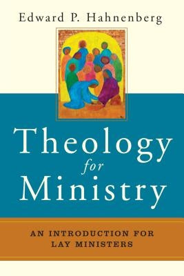 Theology for Ministry: An Introduction for Lay Ministers Paperback Liturgical Press