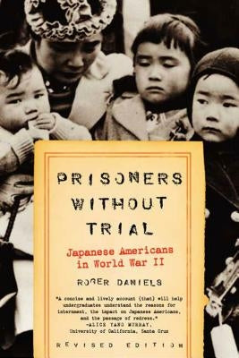 Prisoners Without Trial: Japanese Americans in World War II Paperback Hill & Wang