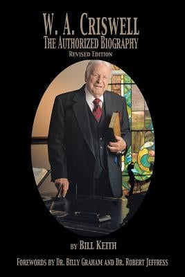 W.A. Criswell: The Authorized Biography Paperback Stonegate Publishing Company, Inc.