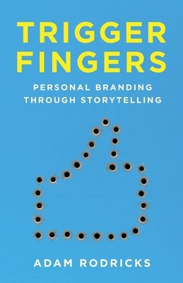 Trigger Fingers: Personal Branding Through Storytelling Paperback Iguana Books