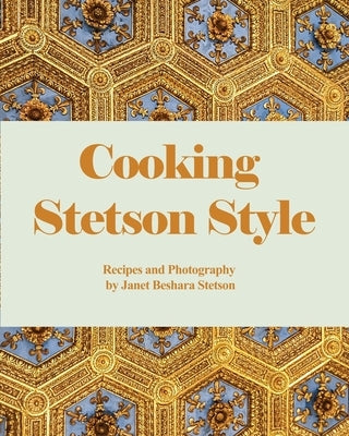 Cooking Stetson Style: Recipes and Photography Paperback Rosedog Books