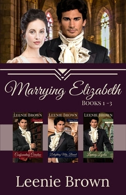 Marrying Elizabeth, Books 1-3 Compilation: A Pride and Prejudice Variation Series Paperback Leenie B Books
