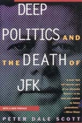Deep Politics and the Death of JFK Paperback University of California Press