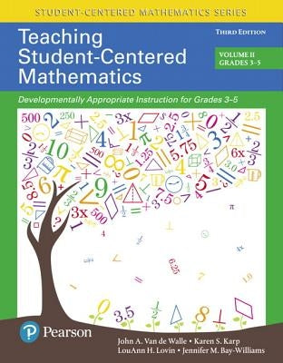 Teaching Student-Centered Mathematics: Developmentally Appropriate Instruction for Grades 3-5 (Volume II) Paperback Pearson