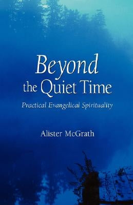 Beyond the Quiet Time: Practical Evangelical Spirituality Paperback Regent College Publishing