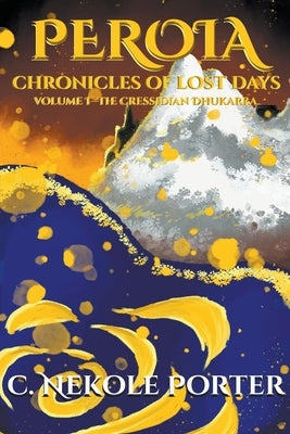 Volume I-The Cressidian Dhukarra Paperback C. Nekole Porter
