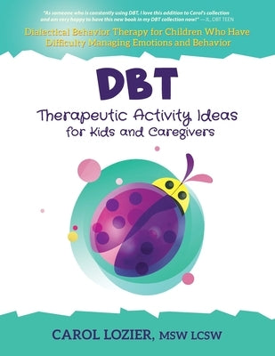 DBT Therapeutic Activity Ideas for Kids and Caregivers Paperback Carol Lozier Lcsw