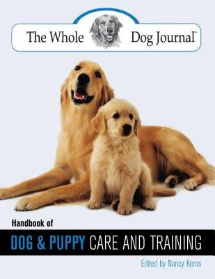 Whole Dog Journal Handbook of Dog and Puppy Care and Training Paperback Lyons Press