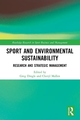 Sport and Environmental Sustainability: Research and Strategic Management Paperback Routledge
