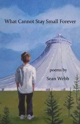 What Cannot Stay Small Forever Paperback Finishing Line Press