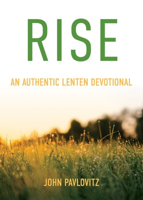 Rise: An Authentic Lenten Devotional Paperback Chalice Press