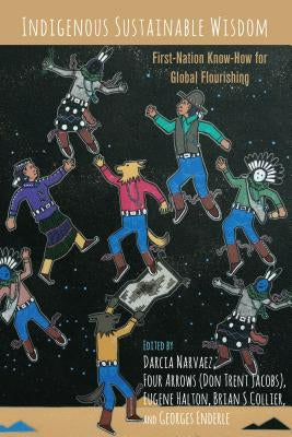 Indigenous Sustainable Wisdom: First-Nation Know-How for Global Flourishing Paperback Peter Lang Copyright AG - Ipsuk